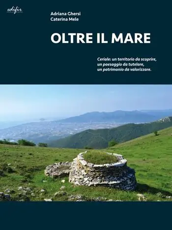 Consegna Rapida Oltre il mare. Ceriale un territorio da scoprire, un paesaggio da tutelare, un patrimonio da valorizzare