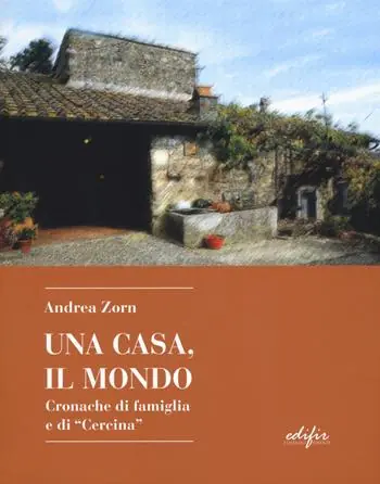 Una casa, il mondo. Cronache di famiglia e di «Cercina» Pagamento Sicuro
