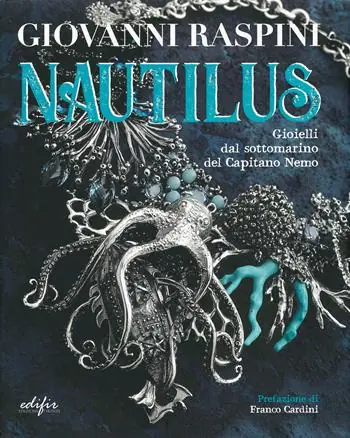 Consegna Rapida Giovanni Raspini. Nautilus. Gioielli dal sottomarino del capitano Nemo. Ediz. a colori