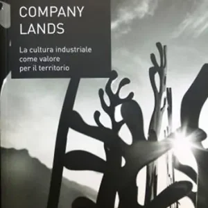 Offerta Limitata Company lands. La cultura industriale come valore per il territorio