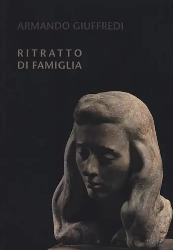 Armando Giuffredi. Ritratto di famiglia. Catalogo della mostra. Ediz. a colori Occasione Imperdibile