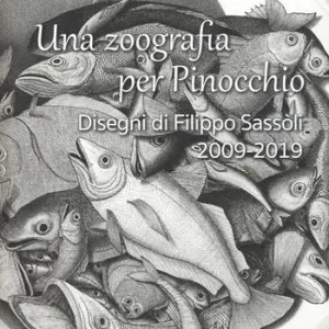 Saldi Una zoografia per Pinocchio. Disegni di Filippo Sassoli 2009-2019. Ediz. illustrata