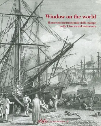 Compra Adesso Window on the world. Il mercato internazionale delle stampe nella Livorno del Settecento. Ediz. illustrata