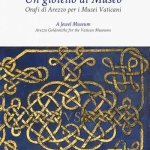 Spedizione Espresso Un gioiello di museo. Orafi di Arezzo per i Musei vaticani. Ediz. italiana e inglese