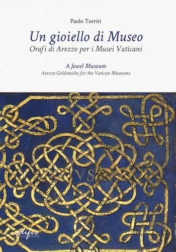 Spedizione Espresso Un gioiello di museo. Orafi di Arezzo per i Musei vaticani. Ediz. italiana e inglese