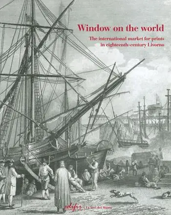Consegna Rapida Window on the world. The international market for prints in eighteenth-century Livorno. Ediz. illustrata