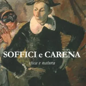 Soffici e Carena. Etica e natura. Catalogo della mostra (Poggio a Caiano, 26 ottobre 2019-11 gennaio 2020). Ediz. illustrata Prezzo Ridotto
