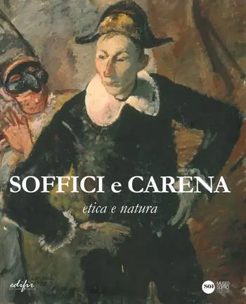 Soffici e Carena. Etica e natura. Catalogo della mostra (Poggio a Caiano, 26 ottobre 2019-11 gennaio 2020). Ediz. illustrata Prezzo Ridotto