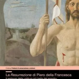La resurrezione di Piero della Francesca. Il restauro della «pittura più bella del mondo» tra memorie di storia civica e scoperte Scelto Dai Clienti