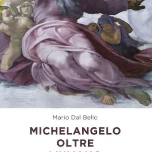 Michelangelo oltre l‘umano. Ediz. a colori Prezzo Conveniente