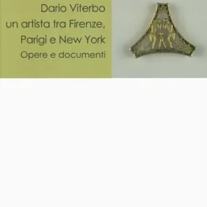 Dario Viterbo un‘artista tra Firenze, Parigi e New York. Opere e documenti. Ediz. a colori Acquista Ora