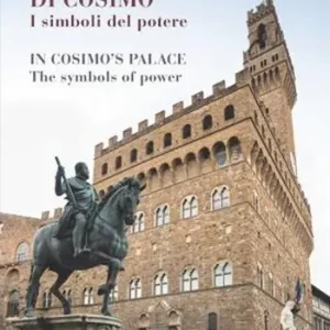 A Buon Prezzo Nel palazzo di Cosimo. I simboli del potere-In Cosimo‘s palace. The symbols of power. Catalogo della mostra (Firenze, 13 dicembre 2019-15 marzo 2020). Ediz. a colori