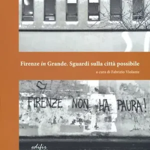 Firenze in grande. Sguardi sulla città possibile Offerta Speciale