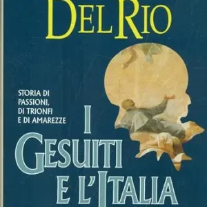 Offerta Speciale I Gesuiti e l‘Italia. Storia di passioni, di trionfi e di amarezze
