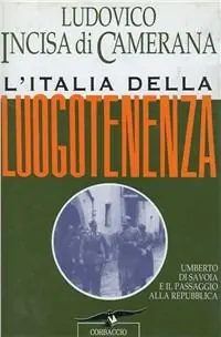 L‘ Italia della luogotenenza. Umberto di Savoia e il passaggio alla Repubblica Compra Adesso