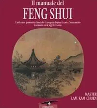 Nuovo Arrivo Il manuale del feng shui. L‘antica arte geomantica cinese che vi insegna a disporre la casa e l‘arredamento in armonia con le leggi del cosmo. Ediz. illustrata