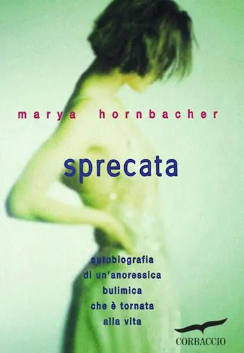 Sprecata. Autobiografia di un‘anoressica-bulimica che è tornata alla vita Non Perdere