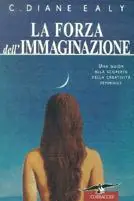 La forza dell‘immaginazione. Una guida alla scoperta della creatività femminile Must-Have