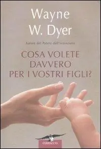 Cosa volete davvero per i vostri figli? Spedito Oggi