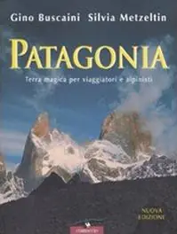 Offerta Speciale Patagonia. Terra magica per viaggiatori e alpinisti
