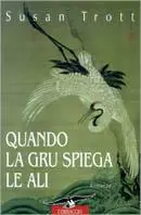 Quando la gru spiega le ali. Storia di una bigama Compra Online
