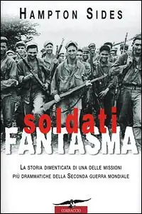 Soldati fantasma. La storia dimenticata di una delle missioni più drammatiche della seconda guerra mondiale Ordina Subito