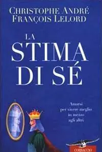 Acquista Ora La stima di sé. Amarsi per vivere meglio in mezzo agli altri