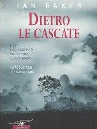 Solo Oggi Dietro le cascate. Un viaggio nell‘ultimo luogo segreto