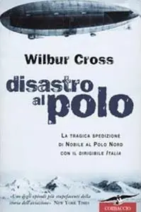 Soddisfatti O Rimborsati Disastro al Polo. La tragica spedizione di Nobile al Polo Nord con il dirigibile Italia
