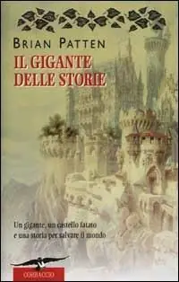 A Buon Prezzo Il gigante delle storie. Un gigante, un castello fatato e una storia per salvare il mondo