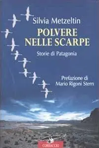 Polvere nelle scarpe. Storie di Patagonia Compra Oggi Stesso