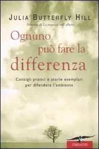 Ognuno può fare la differenza. Consigli pratici e storie esemplari per difendere l‘ambiente Nuovo Arrivo