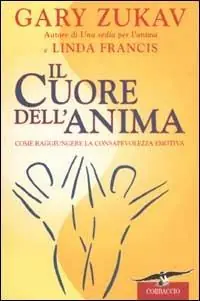 Subito Disponibile Il cuore dell‘anima. Come raggiungere la consapevolezza emotiva