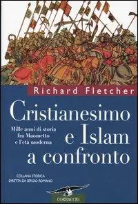 Quantità Limitata Cristianesimo e Islam a confronto. Mille anni di storia fra Maometto e l‘età moderna