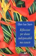 Riflessioni per donne indispensabili ma esauste Sconto