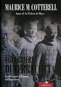 Novità I guerrieri di terracotta. I codici segreti dell‘armata dell‘Imperatore