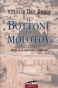 Promozione Esclusiva Il bottone di Molotov. Storia di un diplomatico mancato