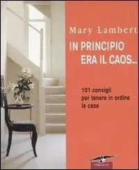 In principio era il caos... 101 consigli per tenere in ordine la casa Popolare