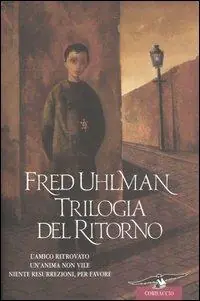 Prezzo Conveniente Trilogia del ritorno L‘amico ritrovato-Un‘anima non vile-Niente resurrezioni, per favore