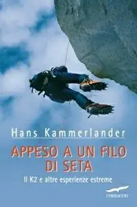 Ordina Subito Appeso a un filo di seta. Il K2 e altre esperienze estreme