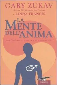 La mente dell‘anima. Come imparare a compiere scelte responsabili Professionale
