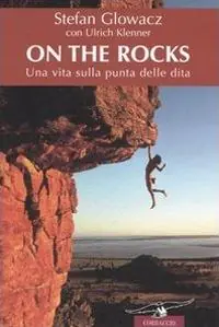 Soddisfatti O Rimborsati On the rocks. Una vita sulla punta delle dita