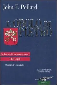 Ordina Subito L‘ obolo di Pietro. Le finanze del papato moderno 1850-1950