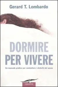Compra Online Dormire per vivere. Un manuale pratico per combattere i disturbi del sonno