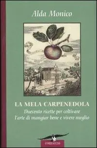 Professionale La mela carpenedola. Duecento ricette per coltivare l‘arte del mangiar bene e vivere meglio