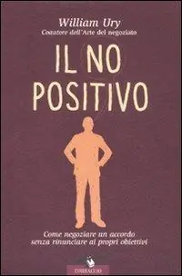 Il no positivo. Come negoziare un accordo senza rinunciare ai propri obiettivi Prezzo Conveniente