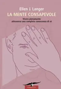 La mente consapevole. Vivere pienamente attraverso una completa conoscenza di sé Prezzo Scontato