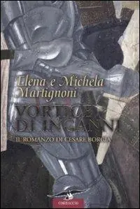 Ordina Subito Vortice di inganni. Il romanzo di Cesare Borgia