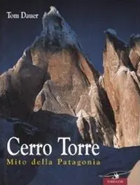 Cerro Torre. Mito della Patagonia Occasione Imperdibile