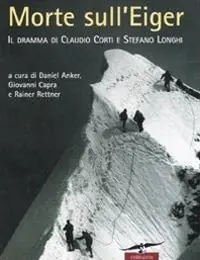 Morte sull‘Eiger. Il dramma di Claudio Corti e Stefano Longhi Occasione